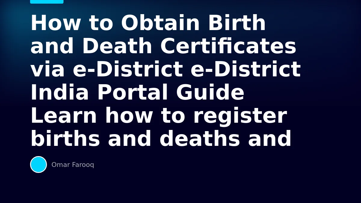 How to Obtain Birth and Death Certificates via e-District